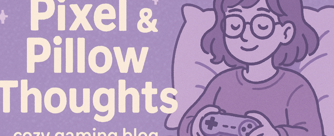 🌙 Welcome to Pixel & Pillow Thoughts